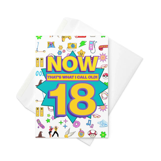 18th-birthday-card-now-thats-what-i-call-old-premium-a5-467272 - Jessie's Art Shop