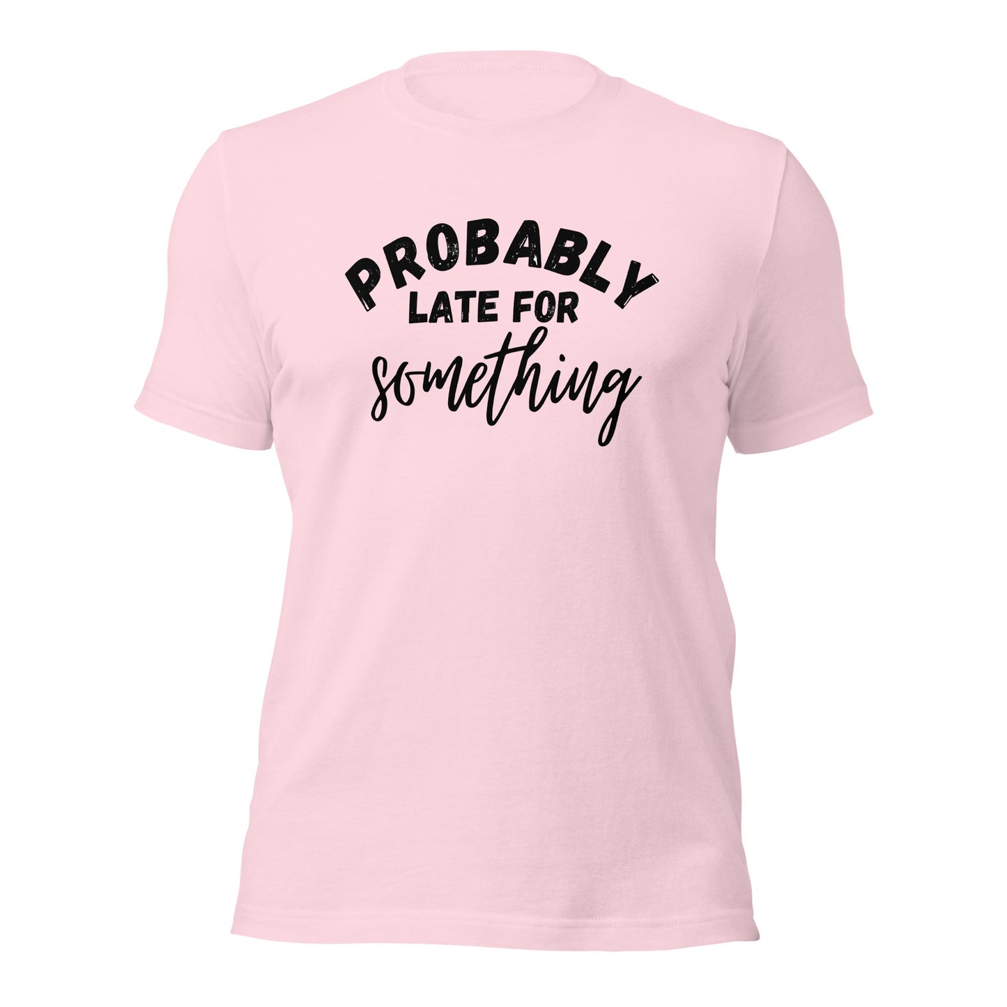 Funny T-shirt for Always Late Friend | Probably late for something | Premium tee - Jessie's Art Shop