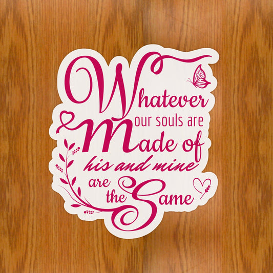 Wuthering Heights sticker - Heathcliff and Cathy quote whatever our souls are made of, his and mine are the same