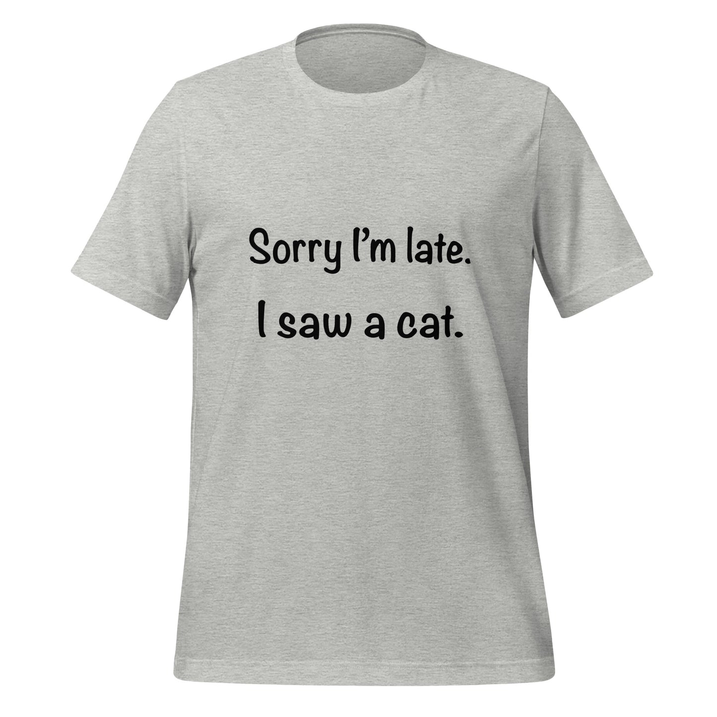 Lo siento por llegar tarde. Vi una camiseta de gato | Camiseta ecológica de calidad superior