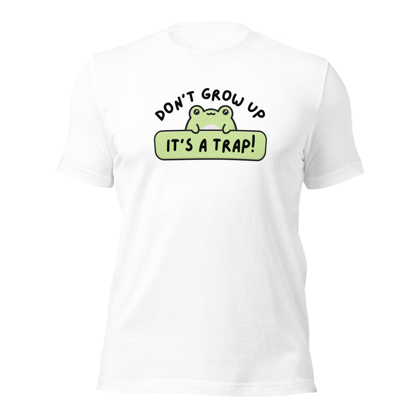 Don’t grow up. It’s a trap T-shirt | cute funny premium quality eco-friendly tee