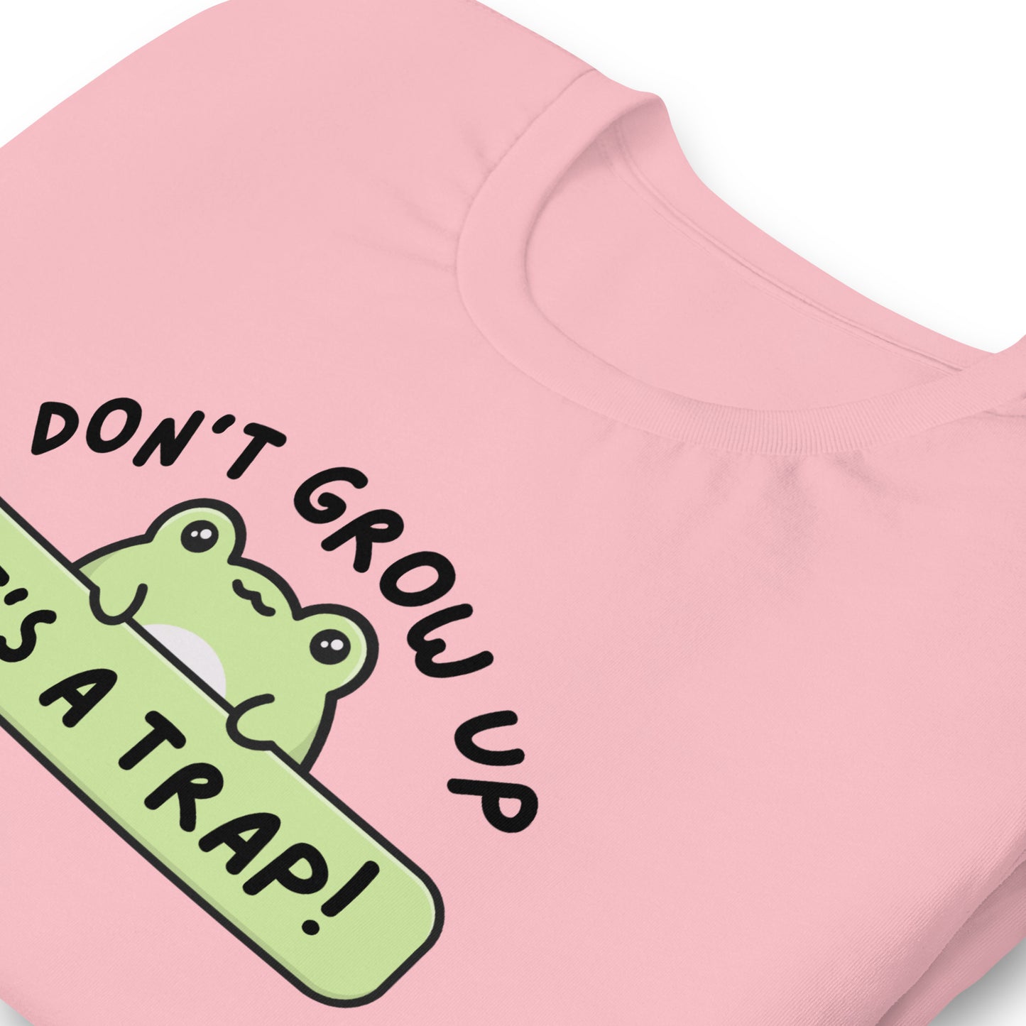 Don’t grow up. It’s a trap T-shirt | cute funny premium quality eco-friendly tee