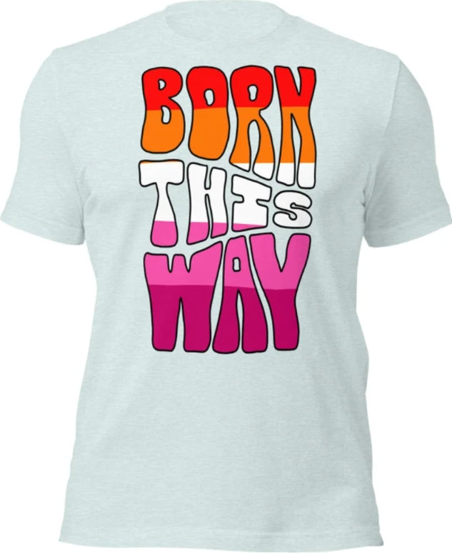 Camiseta Born this way | Bandera del orgullo lésbico | Camiseta ecológica de primera calidad