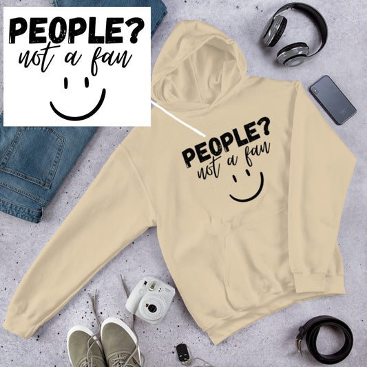 People? Not a fan Hoodie | Funny Eco friendly sustainable clothing - Jessie's Art Shop