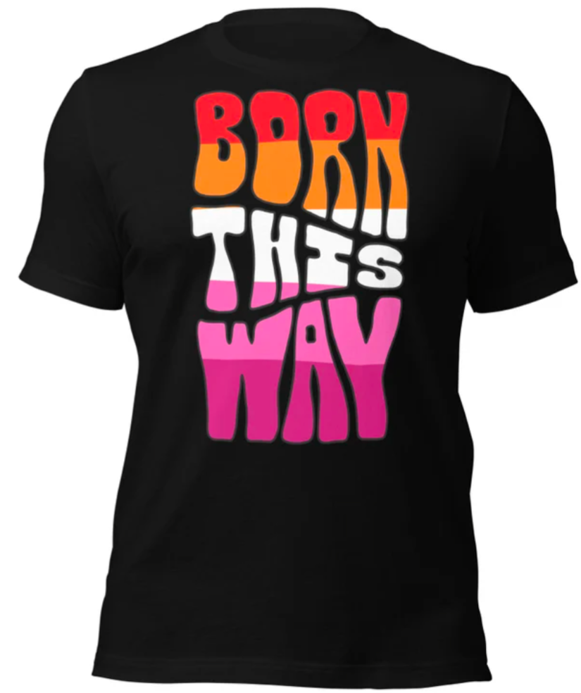 Camiseta Born this way | Bandera del orgullo lésbico | Camiseta ecológica de primera calidad