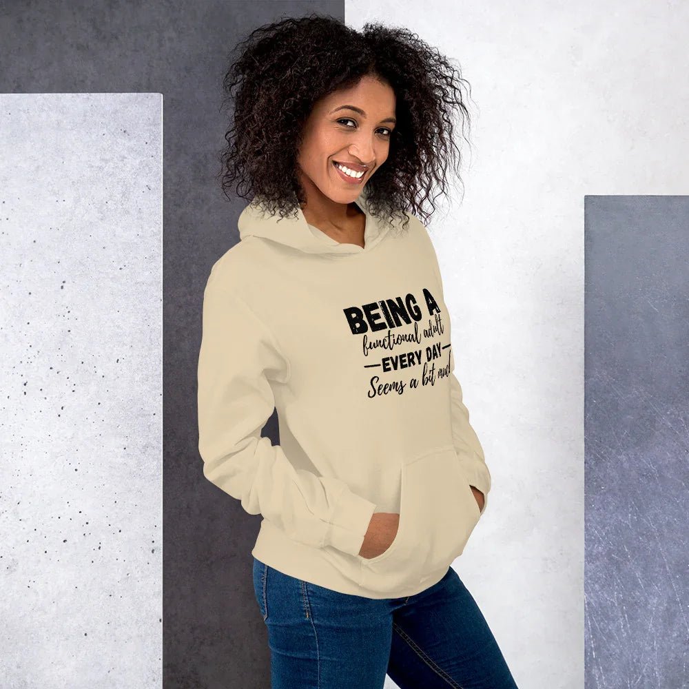 Being a Functional Adult Hoodie | Funny Eco friendly sustainable clothing - Jessie's Art Shop