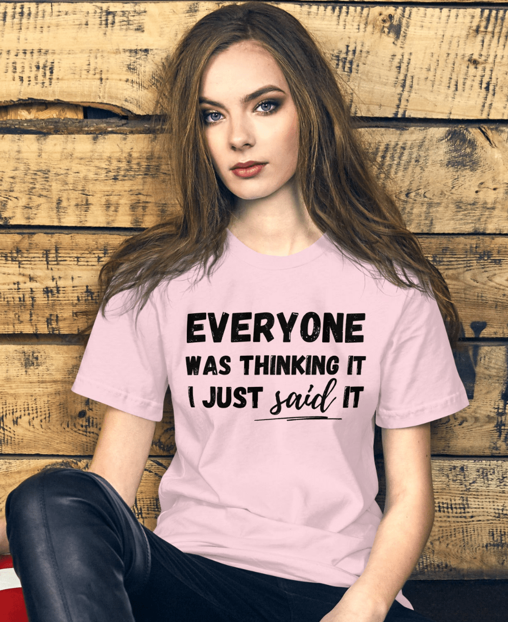 Funny T-shirt | Everyone was thinking it I just said it | Premium tee - Jessie's Art Shop