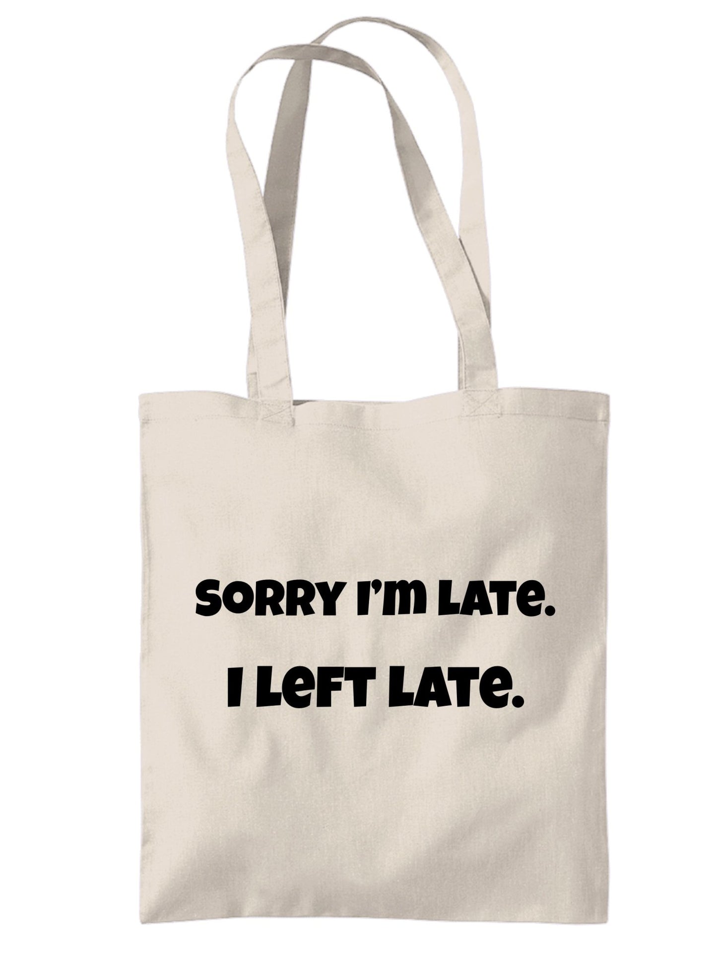 "Sorry I'm Late I Left Late" Funny Quote Canvas Tote Bag | Eco-Friendly Reusable Bags - Jessie's Art Shop