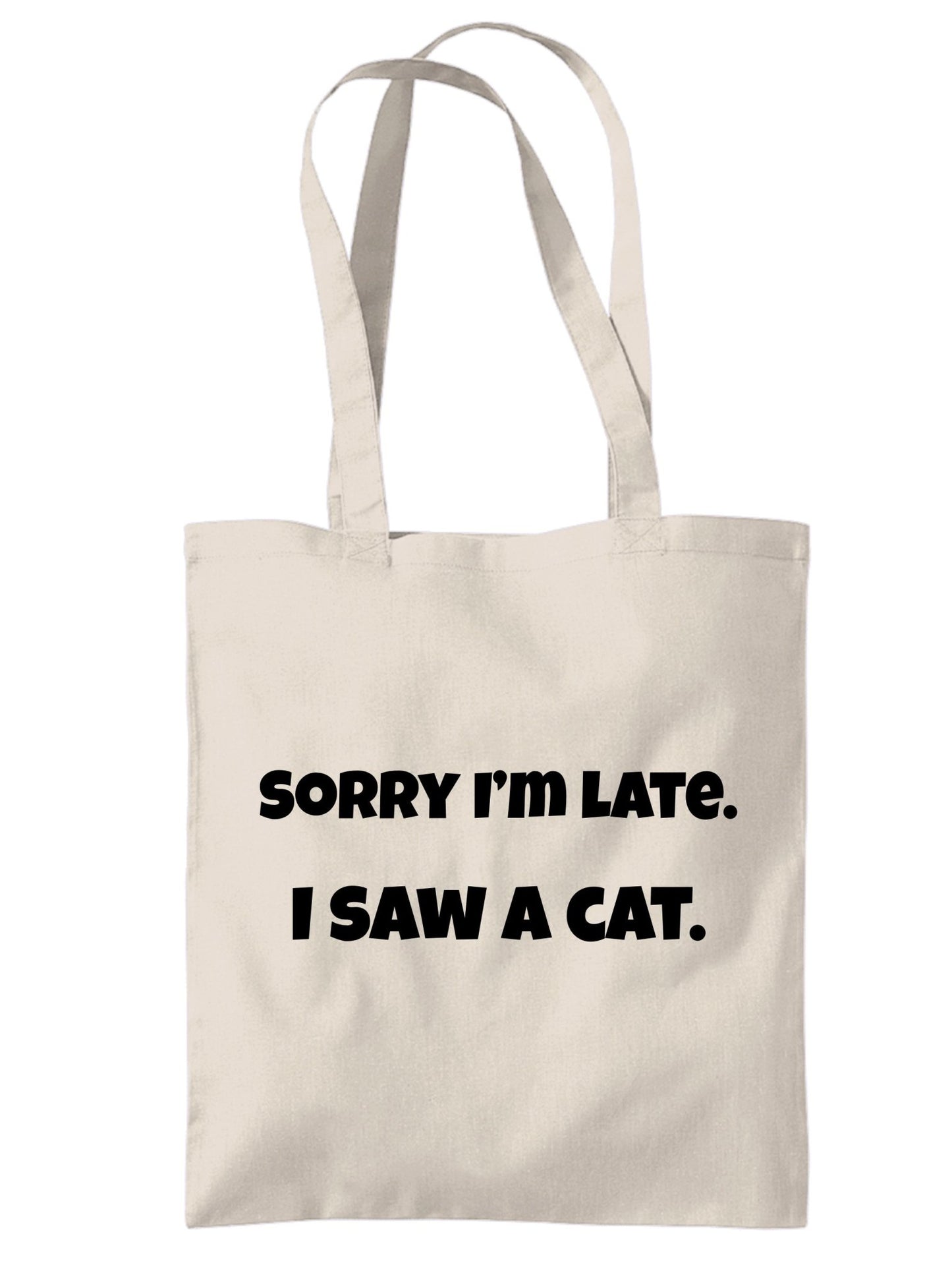 'Sorry I'm Late, I Saw a Cat' Eco-Friendly Canvas Tote Bag - Jessie's Art Shop