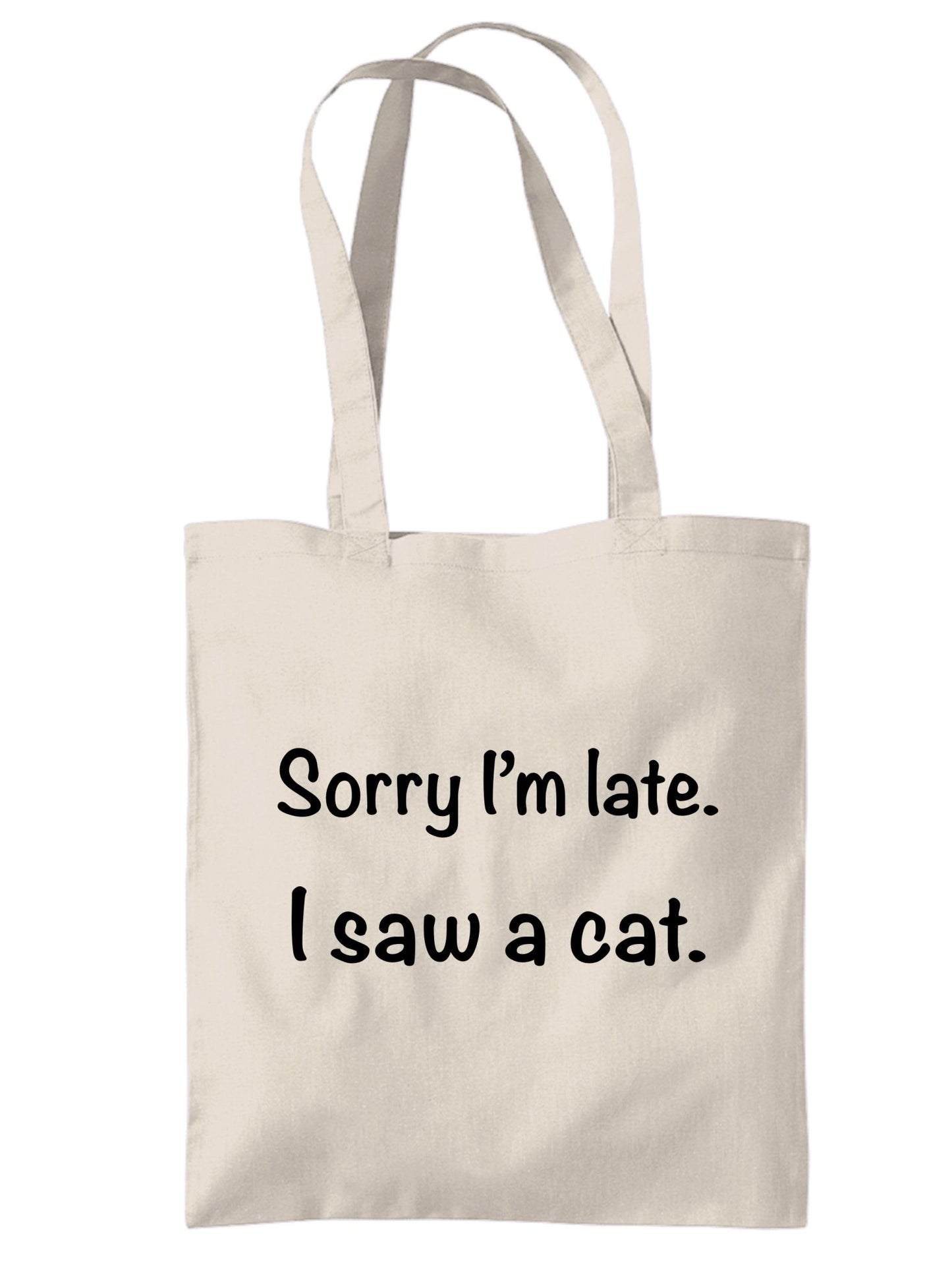 'Sorry I'm Late, I Saw a Cat' Eco-Friendly Canvas Tote Bag - Jessie's Art Shop