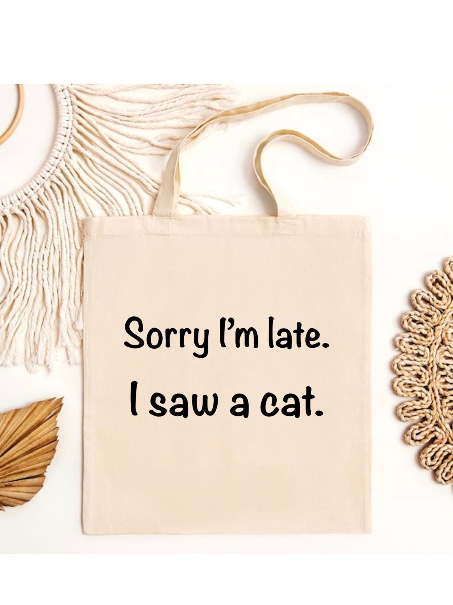 'Sorry I'm Late, I Saw a Cat' Eco-Friendly Canvas Tote Bag - Jessie's Art Shop