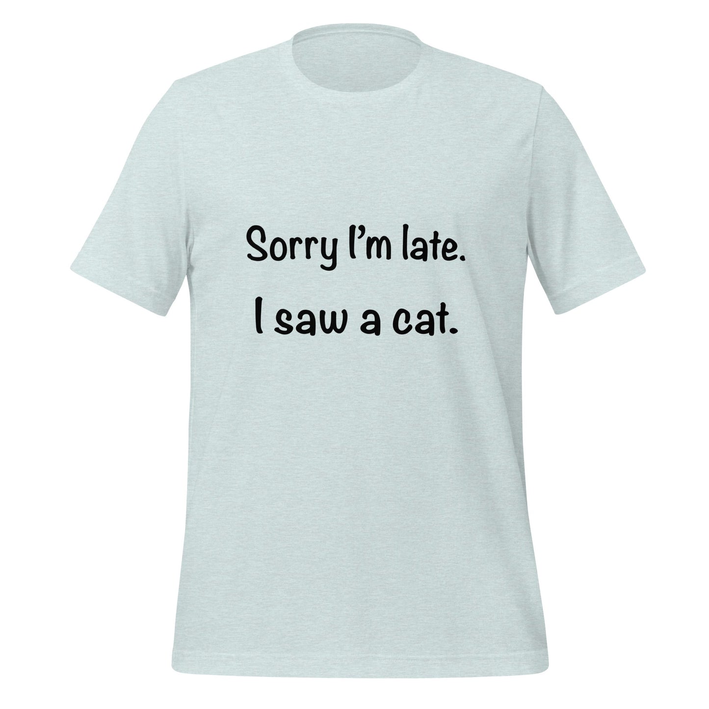 'Sorry I'm Late, I Saw a Cat' Premium Cotton T-Shirt - Jessie's Art Shop