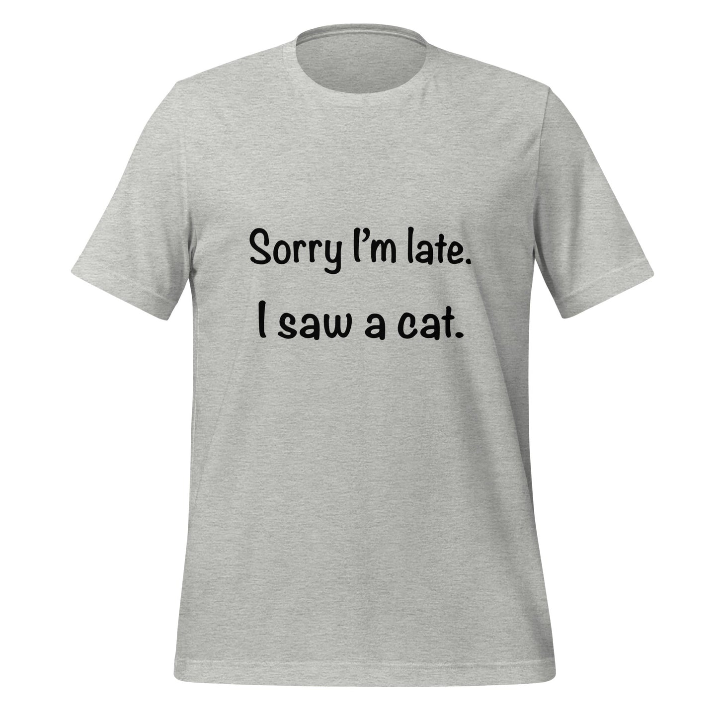 'Sorry I'm Late, I Saw a Cat' Premium Cotton T-Shirt - Jessie's Art Shop