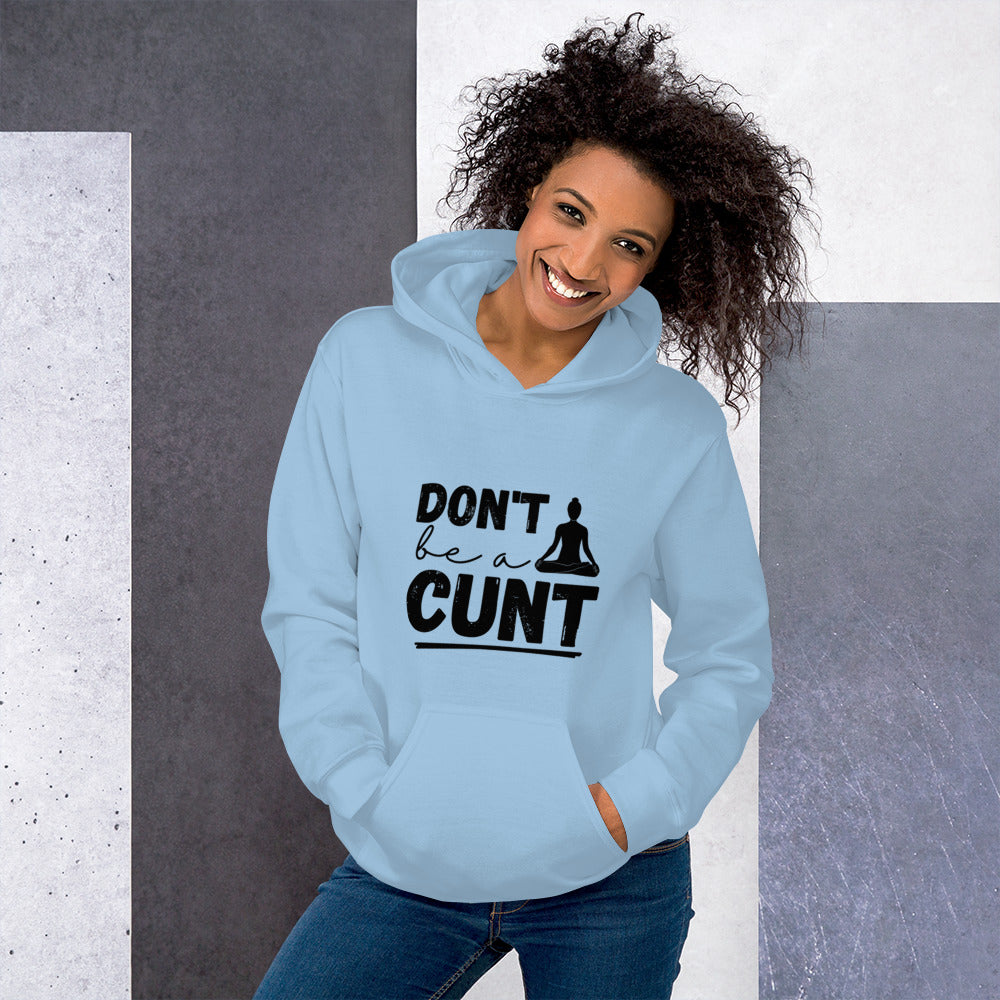 Don't Be a C*nt Hoodie | Funny Eco friendly sustainable clothing - Jessie's Art Shop