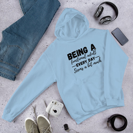 Being a Functional Adult Hoodie | Funny Eco friendly sustainable clothing