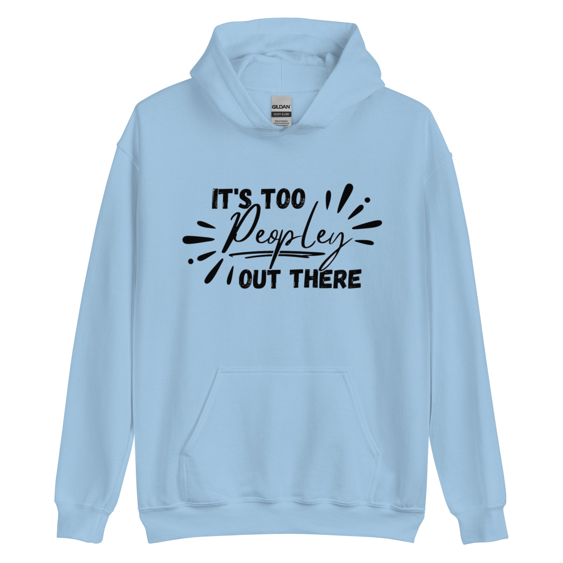 It’s too peopley out there Hoodie | Funny Eco friendly sustainable clothing - Jessie's Art Shop