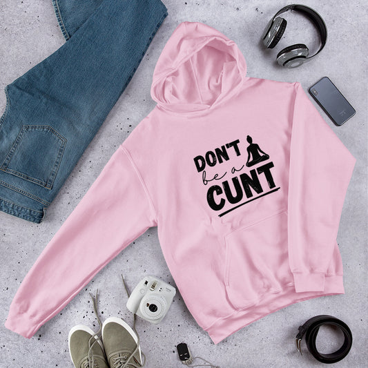 Don't Be a C*nt Hoodie | Funny Eco friendly sustainable clothing