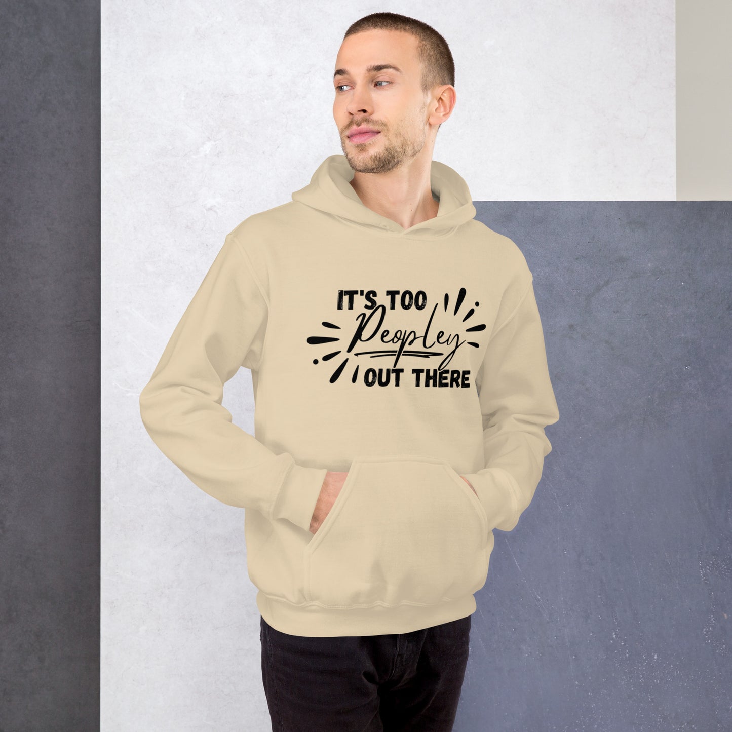 It’s too peopley out there Hoodie | Funny Eco friendly sustainable clothing - Jessie's Art Shop