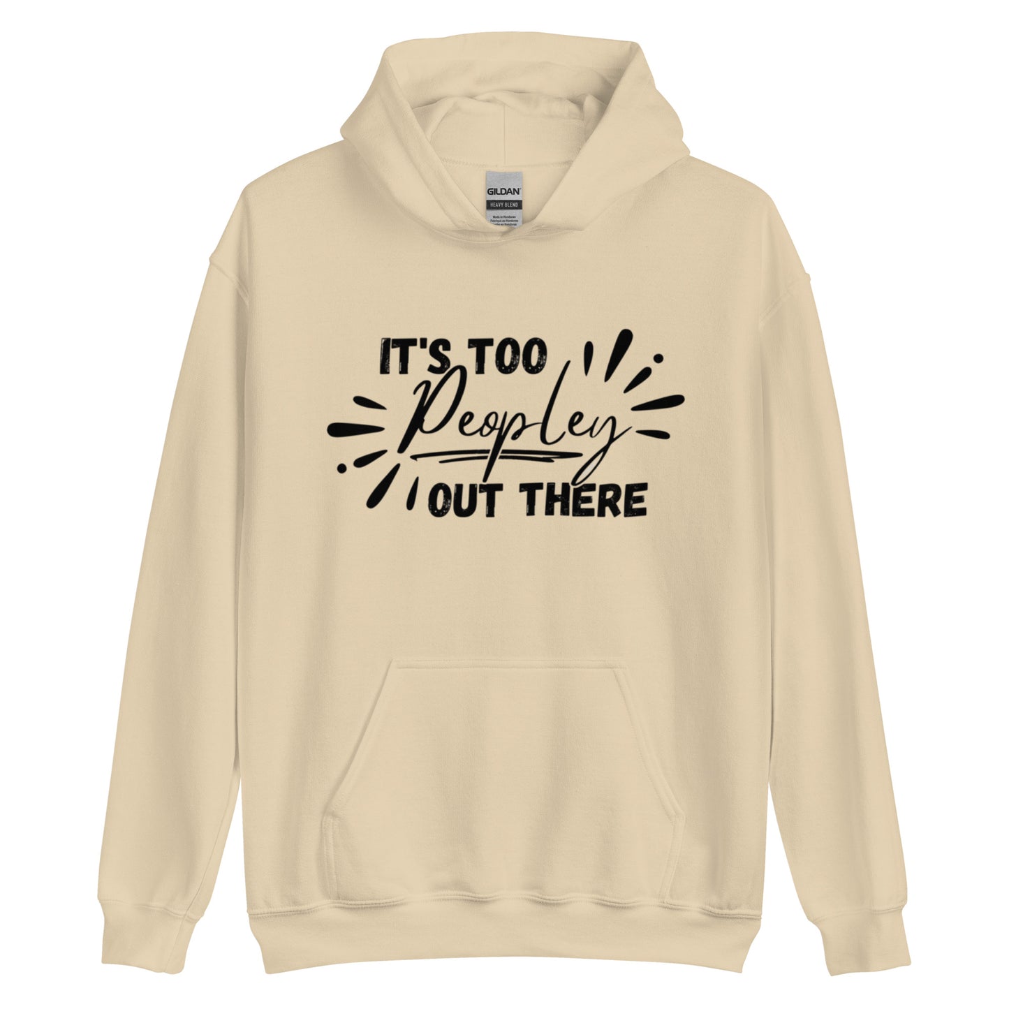 It’s too peopley out there Hoodie | Funny Eco friendly sustainable clothing - Jessie's Art Shop