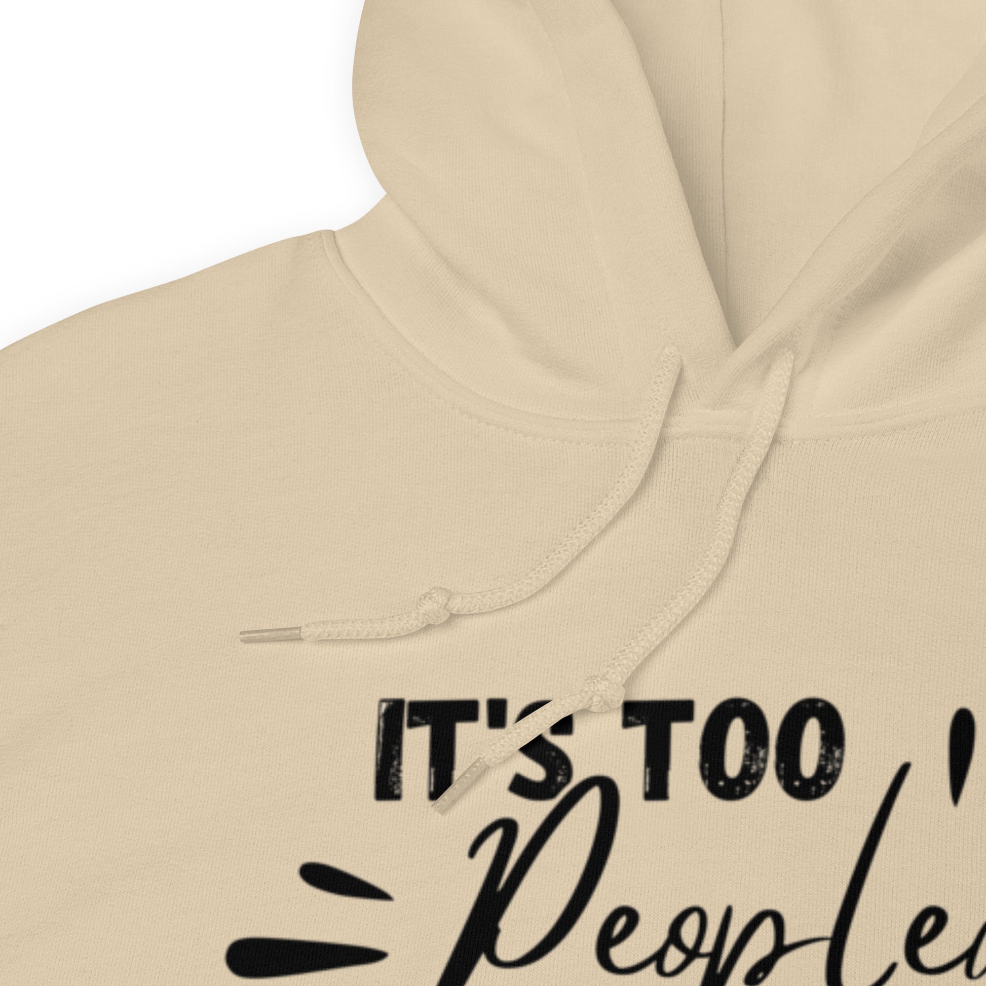 It’s too peopley out there Hoodie | Funny Eco friendly sustainable clothing - Jessie's Art Shop