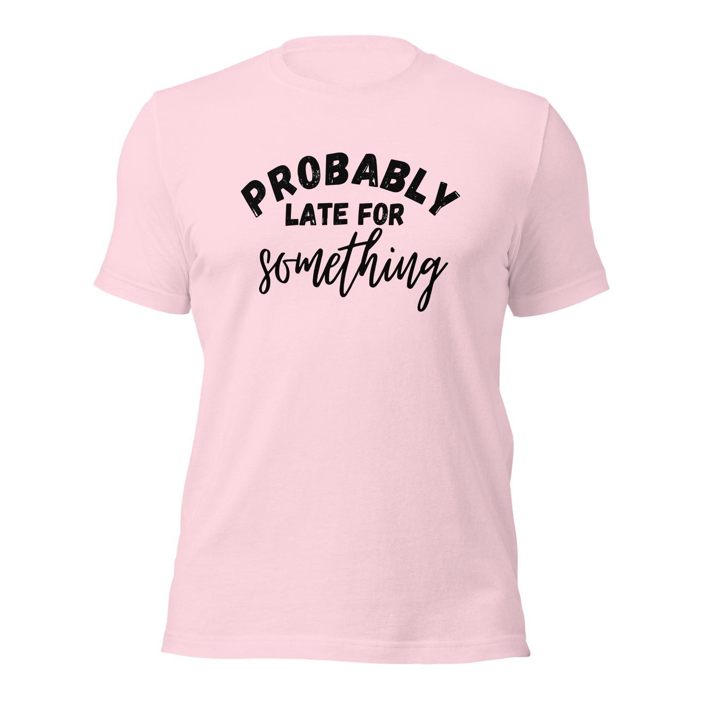 Funny T-shirt for Always Late Friend | Probably late for something | Premium tee - Jessie's Art Shop