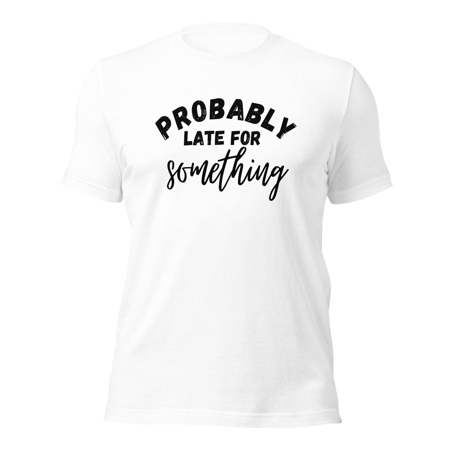 Funny T-shirt for Always Late Friend | Probably late for something | Premium tee - Jessie's Art Shop