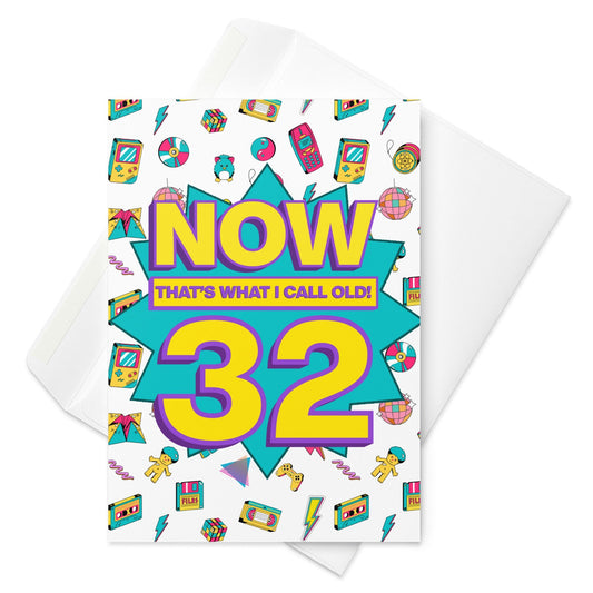 Funny 32nd birthday card | now that's what I call old! A5 card | 32 years old