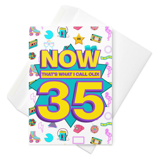 Funny 35th birthday card | now that's what I call old! A5 card | 35 years old