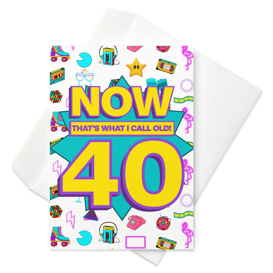 Funny 40th birthday card | now that's what I call old! personalised A5 card | 40 years old